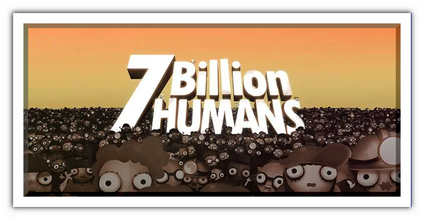 7 Billion Humans скачать торрент бесплатно на PC
